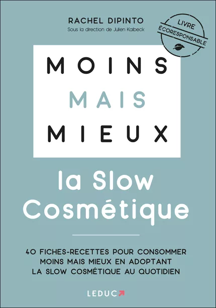 MOINS MAIS MIEUX AVEC LA SLOW COSMÉTIQUE - Rachel Dipinto - Leduc.S
