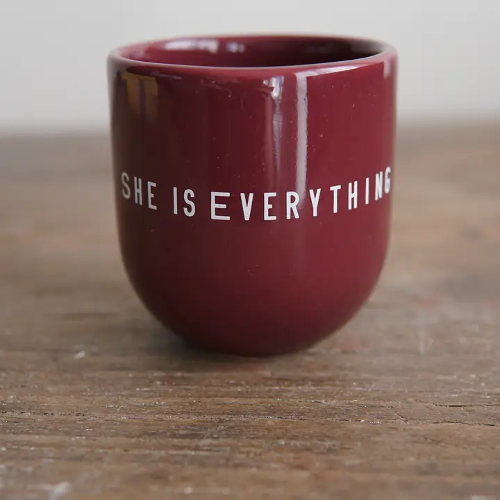 She is everything - Tasse
