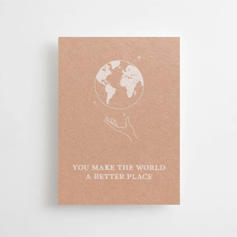 You make the world a better place - Mini Carte