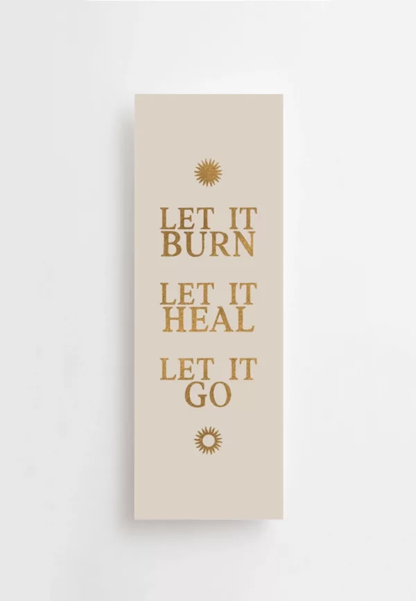 Let it burn. Let it heal. Let it go - Signet – Image 1